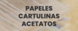 Papeles, Cartulinas y Acetatos